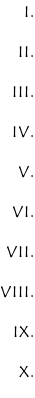 I.  II.  III.  IV.  V.  VI.  VII.  VIII.  IX.  X.