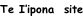 Te I’ipona  site