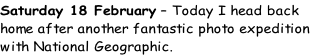 Saturday 18 February – Today I head back   home after another fantastic photo expedition with National Geographic.